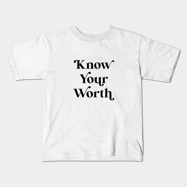 Know Your Worth Kids T-Shirt by latheandquill